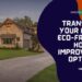 Transform Your Home: 5 Eco-Friendly Home Improvement Options - Earthava
